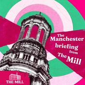 Podcast The Manchester Briefing from The Mill