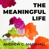 Podcast The Meaningful Life with Andrew G. Marshall