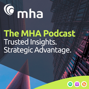 Podcast The MHA Podcast - Trusted insights. Strategic advantage
