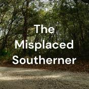 Podcast The Misplaced Southerner