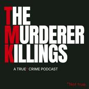 Podcast The Murderer Killings - A True* Crime Podcast
