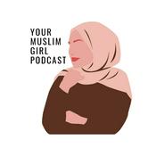 Podcast Your Muslim Girl Podcast