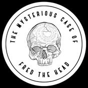 Podcast The Mysterious Case of Fred the Head