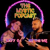 Podcast The Mystic Podcast with Psychic Riz the Wiz and Empath Lady O