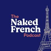 Podcast The Naked French Podcast | Learn French with Bilingual French - English Podcast