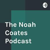 Podcast The Noah Coates Podcast