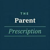 Podcast The Parent Prescription