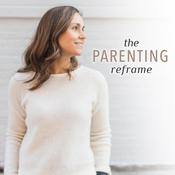 Podcast The Parenting Reframe