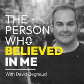 Podcast The Person Who Believed In Me with David Begnaud
