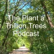 Podcast The Plant a Trillion Trees Podcast