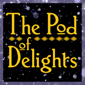 Podcast The Pod of Delights