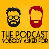 Podcast The Podcast Nobody Asked For