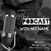 Podcast The Podcast With No Name