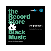 Podcast The Record Store & Black Music: England's Tastemakers