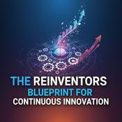Podcast The Reinventors Blueprint For Continuous Innovation