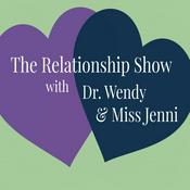Podcast The Relationship Show with Dr. Wendy & Miss Jenni