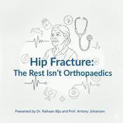 Podcast Hip Fracture: The Rest Isn't Orthopaedics