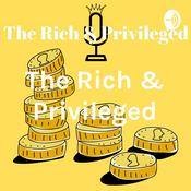 Podcast The Rich & Privileged