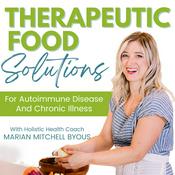 Podcast Therapeutic Food Solutions-Therapeutic Diet, Chronic Illness, Autoimmune, Food Solutions, Go Paleo, Gluten-Free, Disease Management