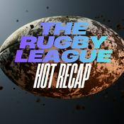 Podcast The Rugby League Hot Recap