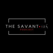 Podcast The Savant•ish Podcast