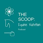 Podcast The Scoop: Equine Nutrition Podcast