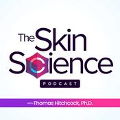 Podcast The Skin Science Podcast with Thomas Hitchcock, Ph.D.