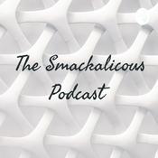 Podcast The Smackalicous Podcast