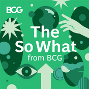 Podcast The So What from BCG