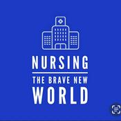 Podcast Nursing: The Brave New World