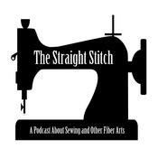 Podcast The Straight Stitch: A Podcast About Sewing and Other Fiber Arts.