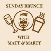 Podcast Sunday Brunch with Matt & Dr. Marty