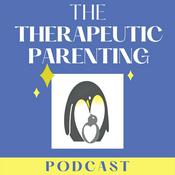 Podcast The Therapeutic Parenting Podcast