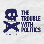 Podcast The Trouble With Politics