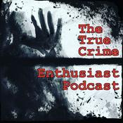 Podcast The True Crime Enthusiast Podcast