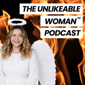 Podcast The Unlikeable Woman™ Podcast