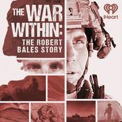 Podcast THE WAR WITHIN: THE ROBERT BALES STORY