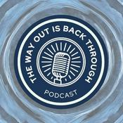 Podcast The Way Out Is Back Through