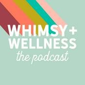 Podcast The Whimsy + Wellness Podcast