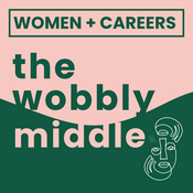 Podcast The Wobbly Middle: Women's Careers In Midlife