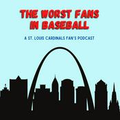 Podcast THE Worst Fans in Baseball - A St. Louis Cardinals Fan's Podcast