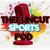 Podcast TheeUncutSports Podcast