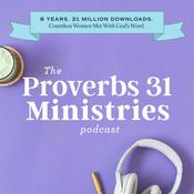 Podcast The Proverbs 31 Ministries Podcast