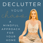 Declutter Your Chaos - Mindful Minimalism