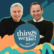 Podcast Things We Like with Eamonn & Paul