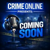Podcast CrimeOnline Presents: Coming Soon