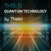 Podcast THIS IS Quantum Technology - Thales Group