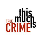 Podcast This Much is True Crime