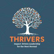 Podcast THRIVERS: Impact-Driven Leadership for the Next Normal