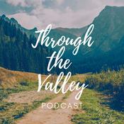 Podcast Through the Valley Podcast